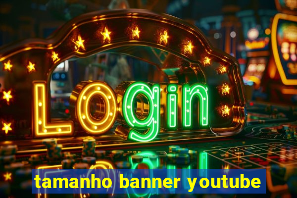 tamanho banner youtube